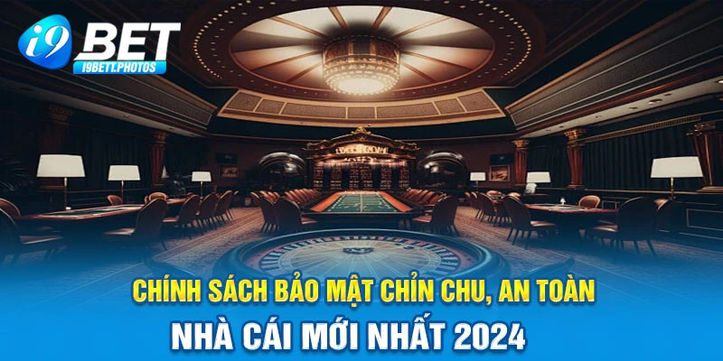 Chính sách bảo mật chỉn chu, an toàn