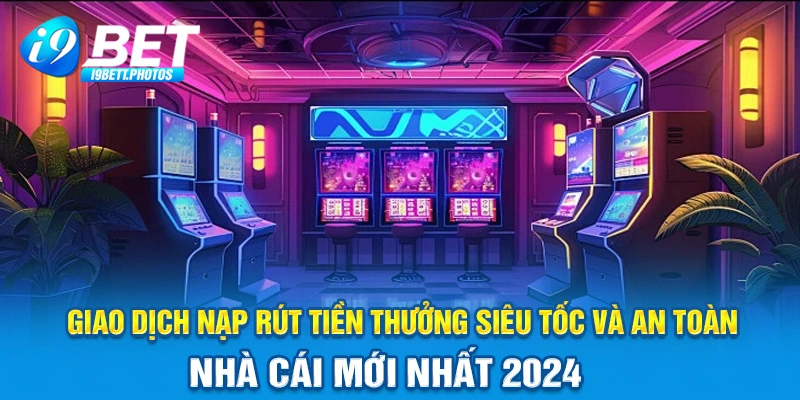 Giao dịch nạp rút tiền thưởng siêu tốc và an toàn