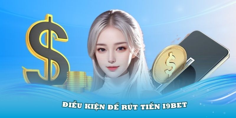 Quy định và điều kiện khi thực hiện rút tiền I9bet