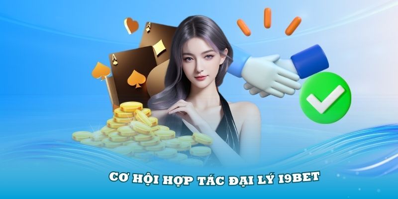 Thông tin khi làm đại lý tại I9bet