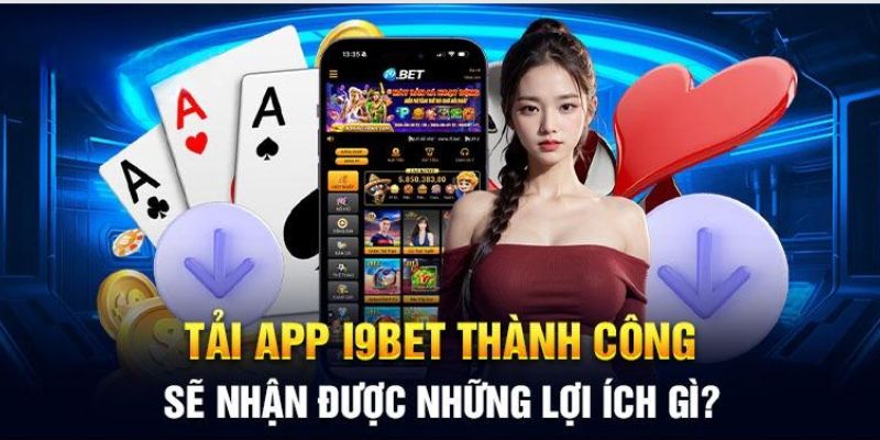 Ứng dụng i9bet có những ưu điểm nổi bật.