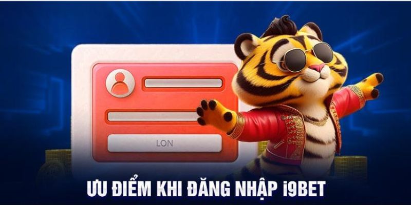 Những ưu điểm nổi trội khi tham gia đăng nhập I9bet