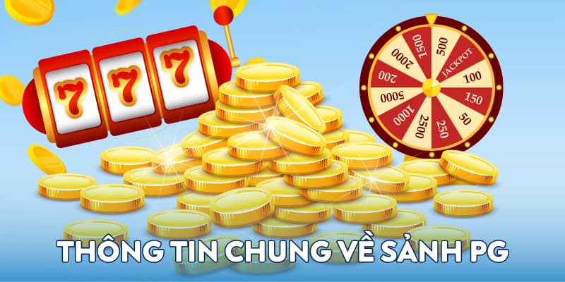 Thông tin chung về sảnh PG