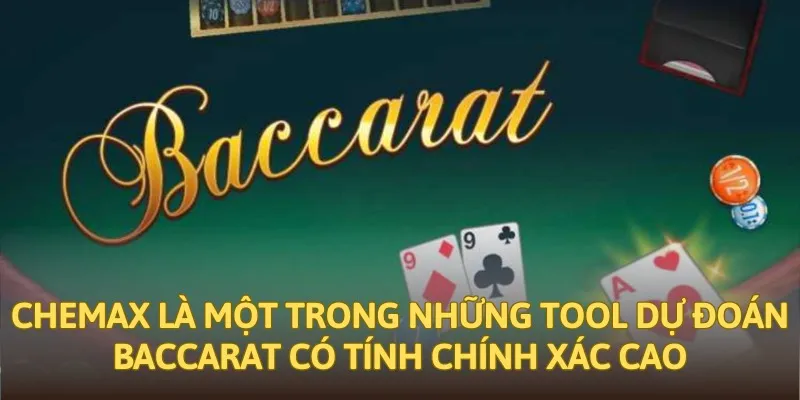 Chemax là một trong những tool dự đoán Baccarat có tính chính xác cao