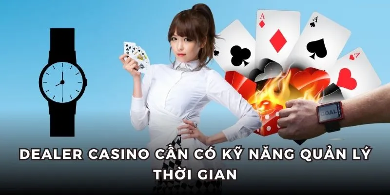 Trò chơi Dealer trực tiếp đòi hỏi họ biết quản lý thời gian